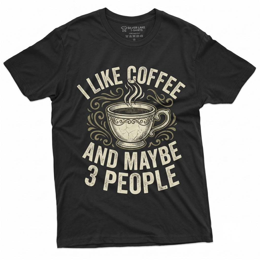 I Like Coffee And Maybe 3 People Sarcastic Morning Introvert Graphic Apparel Lovers Gift For Her Unisex TShirt