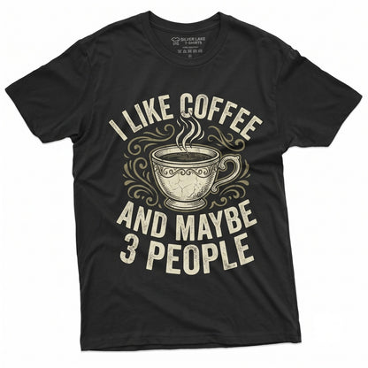 I Like Coffee And Maybe 3 People Sarcastic Morning Introvert Graphic Apparel Lovers Gift For Her Unisex TShirt