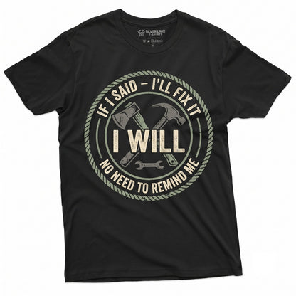 If I Said Ill Fix It Funny Handyman Repairman Mechanic DIY Home Improvement Fathers Day Dad Gift Unisex TShirt