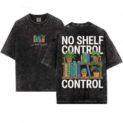 No Shelf Control Embroidered Bookish Humor Gifts for Readers Novel Club Unisex Wash T-Shirt