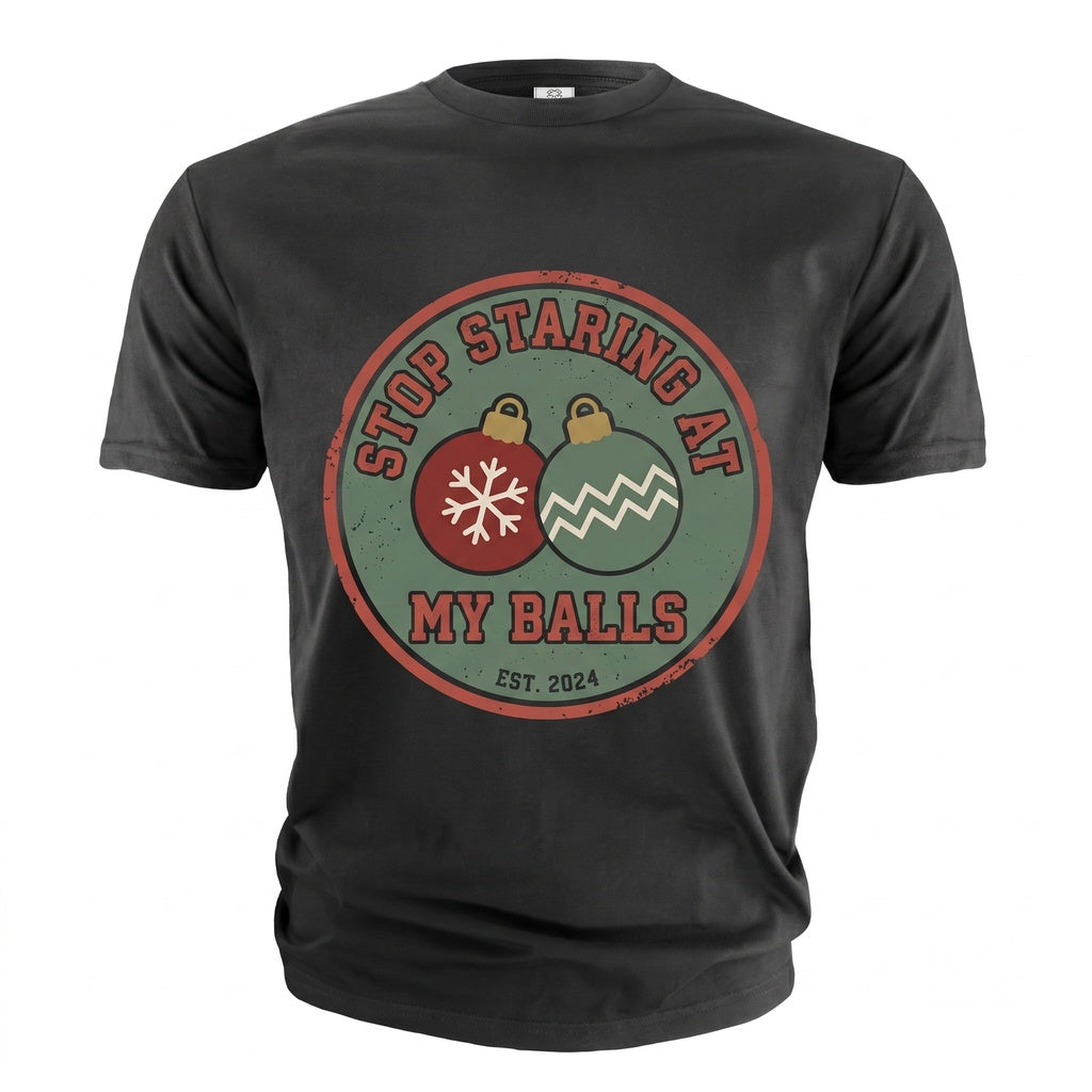 Stop Staring At My Balls Funny Offensive Xmas Humor Rude Graphic Novelty Christmas Gifts For Men Unisex TShirt