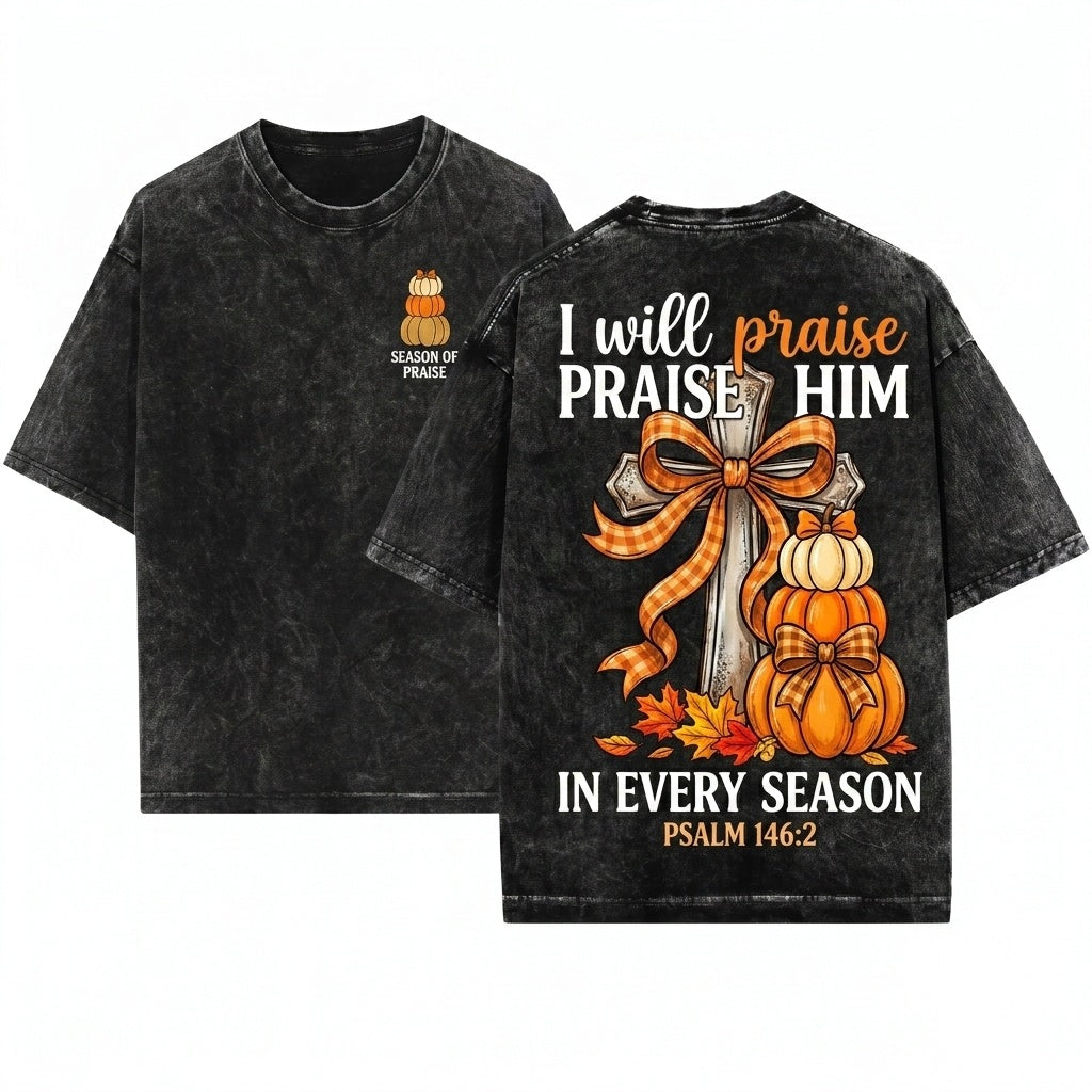 I Will Praise Him In Every Season Jesus Pumpkin Fall Bible Verse Thanksgiving Coquette Cross Graphic Print Unisex Wash T-Shirt