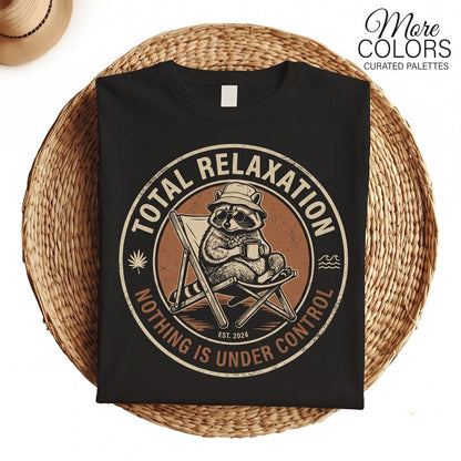 Relax Nothing Is Under Control Raccoon Funny Trash Panda Graphic Chaotic Humor Gift Unisex TShirt