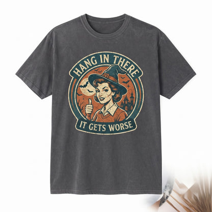 Hang in There It Gets Worse Halloween Funny Graphic Spooky Humor Apparel Unisex TShirt