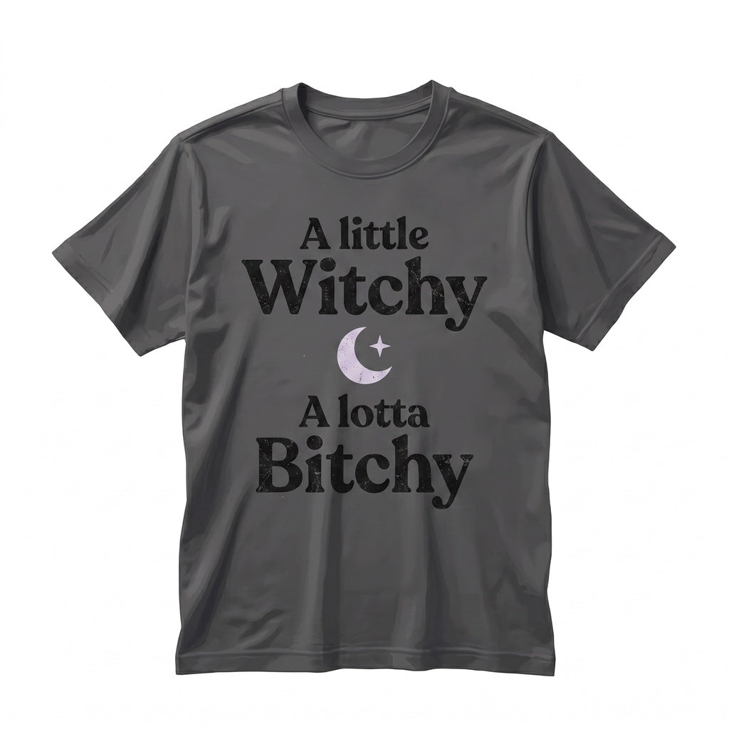 A Little Witchy Lotta Bitchy Funny Spooky Goth Black White Creepy Cute Sarcastic Graphic Top, Unisex TShirt