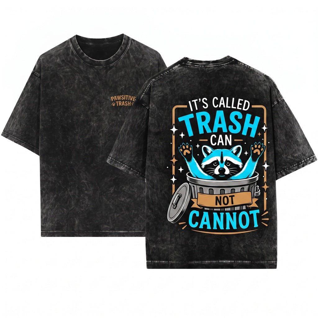 Its Called Trash Can Not Cannot Funny Raccoon Wildlife Humor Animal Lover Gift Unisex Wash T-Shirt