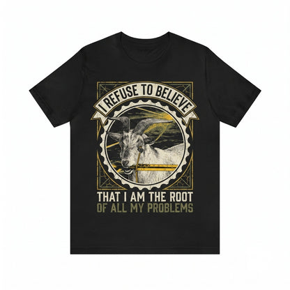 I Refuse To Believe Funny Sarcastic Farm Animal Goat Unisex TShirt
