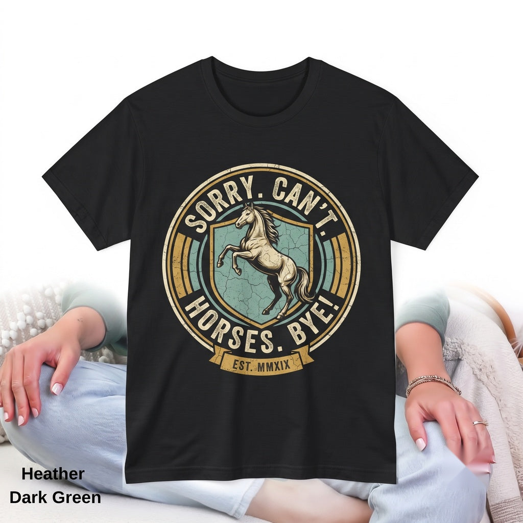 Funny Horse Lover Sweatshirt Sorry Cant Horses Bye Crewneck Unisex TShirt