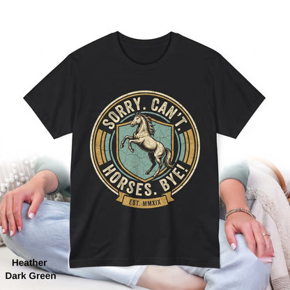 Funny Horse Lover Sweatshirt Sorry Cant Horses Bye Crewneck Unisex TShirt