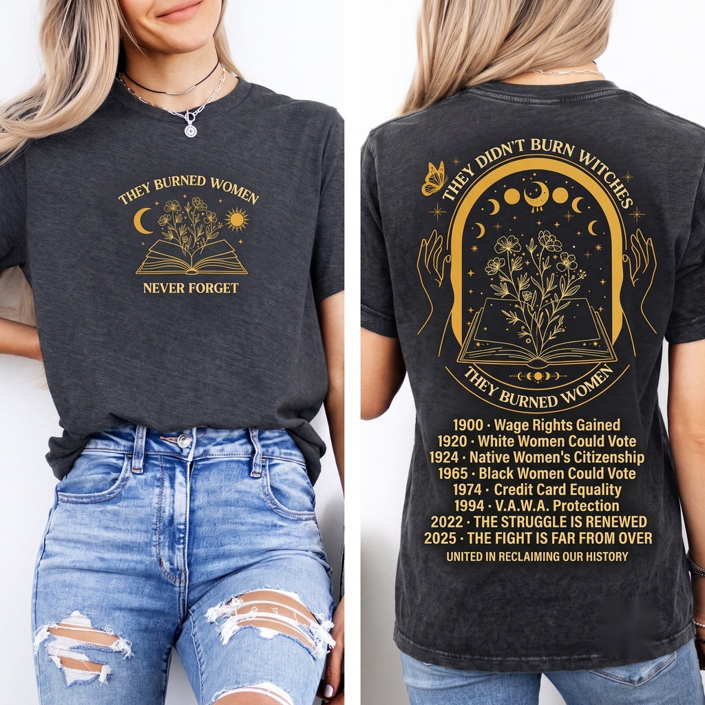 They Didnt Burn Witches Feminist Liberal Spooky Bury Patriarchy Women Unisex Wash T-Shirt