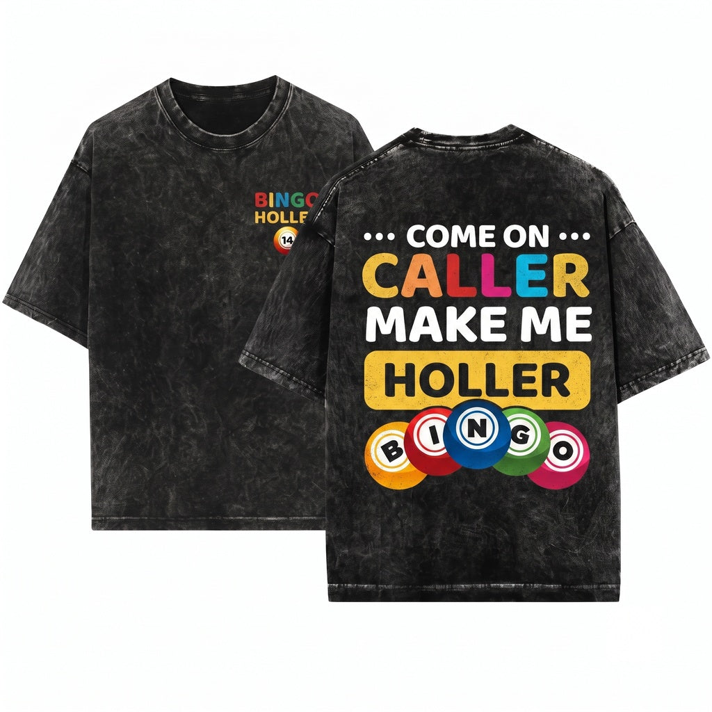 Come On Caller Make Me Holler Funny Bingo Game Lover Lucky Player Mom Dad Grandma Gift Present Unisex Wash T-Shirt
