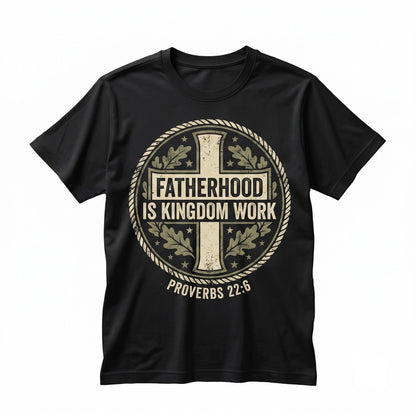Personalized Christian Dad Gift, Fatherhood Is Kingdom Work Religious Daddy Bible Verse Fathers Day Unisex TShirt