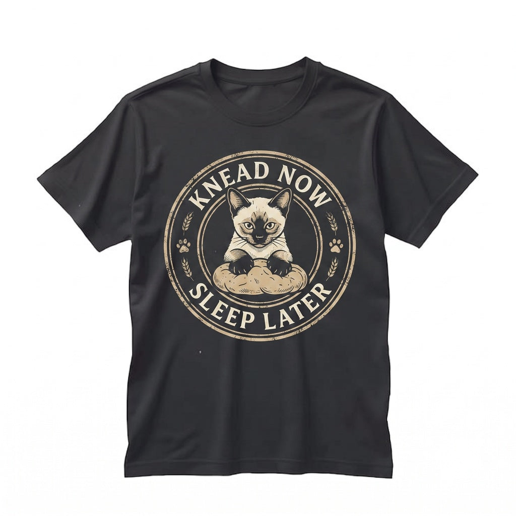 Knead Now Sleep Later Funny Siamese Cat Kitty Biscuits Pastry Baker Gift Unisex TShirt