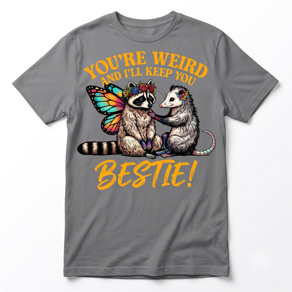 You’re Weird I’ll Keep You Funny Raccoon Opossum Cute Animal Friendship Humorous Graphic Top Unisex TShirt