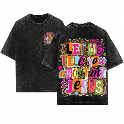Let Me Tell You About My Jesus Christian Leopard Print Faith Quote Religious Easter Graphic Unisex Wash T-Shirt