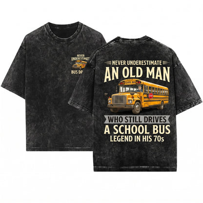 Never Underestimate An Old Man Driving School Bus Funny Senior Gift Unisex Wash T-Shirt