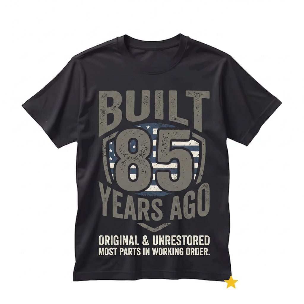 Built 85 Years Ago Original Unrestored Funny 85th Birthday Vintage Graphic Gift Unisex TShirt