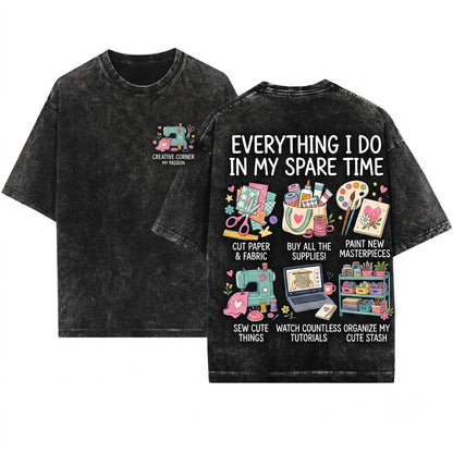 Things I Do In My Spare Time Craft Lover Creative Hobby Crafter Gift Idea Artist Apparel Top Unisex Wash T-Shirt