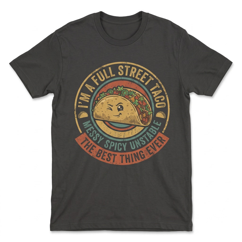 Im Not A Snack Full Street Taco Messy Spicy Unstable Funny Foodie Humor Graphic Gift Unisex TShirt