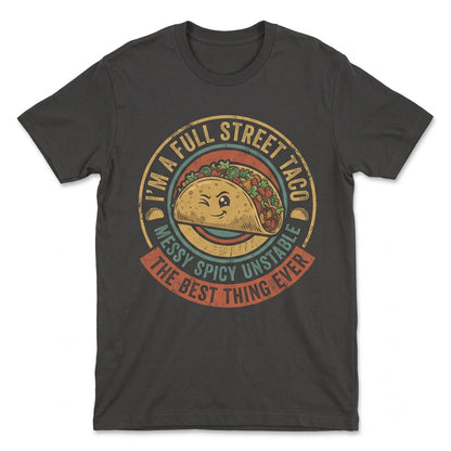 Im Not A Snack Full Street Taco Messy Spicy Unstable Funny Foodie Humor Graphic Gift Unisex TShirt