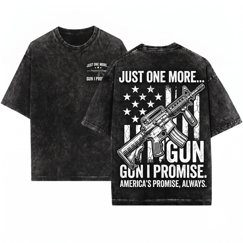 Just One More Gun I Promise Funny Firearm Second Amendment Patriotic Freedom Gift Unisex Wash T-Shirt
