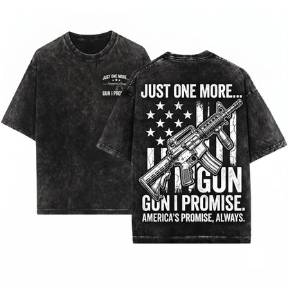 Just One More Gun I Promise Funny Firearm Second Amendment Patriotic Freedom Gift Unisex Wash T-Shirt