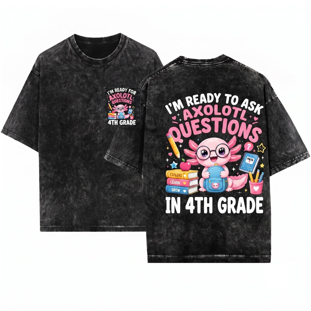 Ready to Axolotl Questions, 4th Grade First Day Teacher Unisex Wash T-Shirt