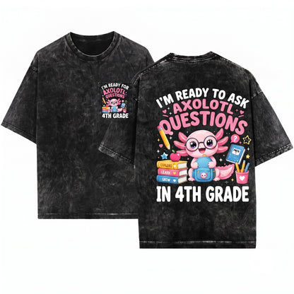 Ready to Axolotl Questions, 4th Grade First Day Teacher Unisex Wash T-Shirt