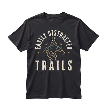 Easily Distracted by Trails Outdoor Hiking Nature Graphic Apparel Unisex TShirt