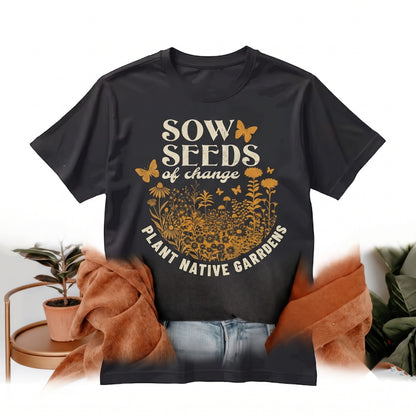 Plant Native Sustainable Water Conservation Oversized Gardening Gift Unisex TShirt