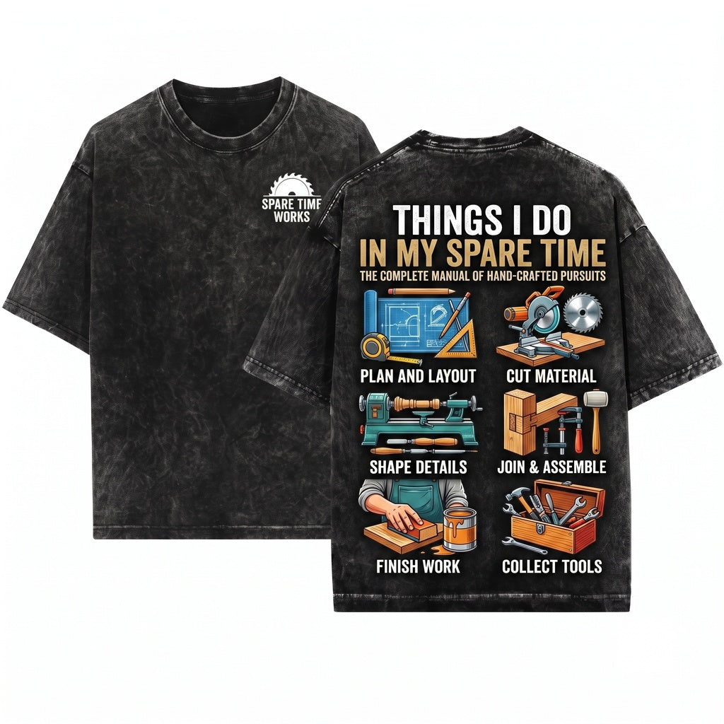 Funny Woodworker Gift for Dad Things I Do In My Spare Time Hobbyist Carpenter DIY Power Tools Apparel Unisex Wash T-Shirt