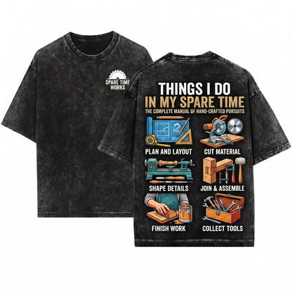 Funny Woodworker Gift for Dad Things I Do In My Spare Time Hobbyist Carpenter DIY Power Tools Apparel Unisex Wash T-Shirt