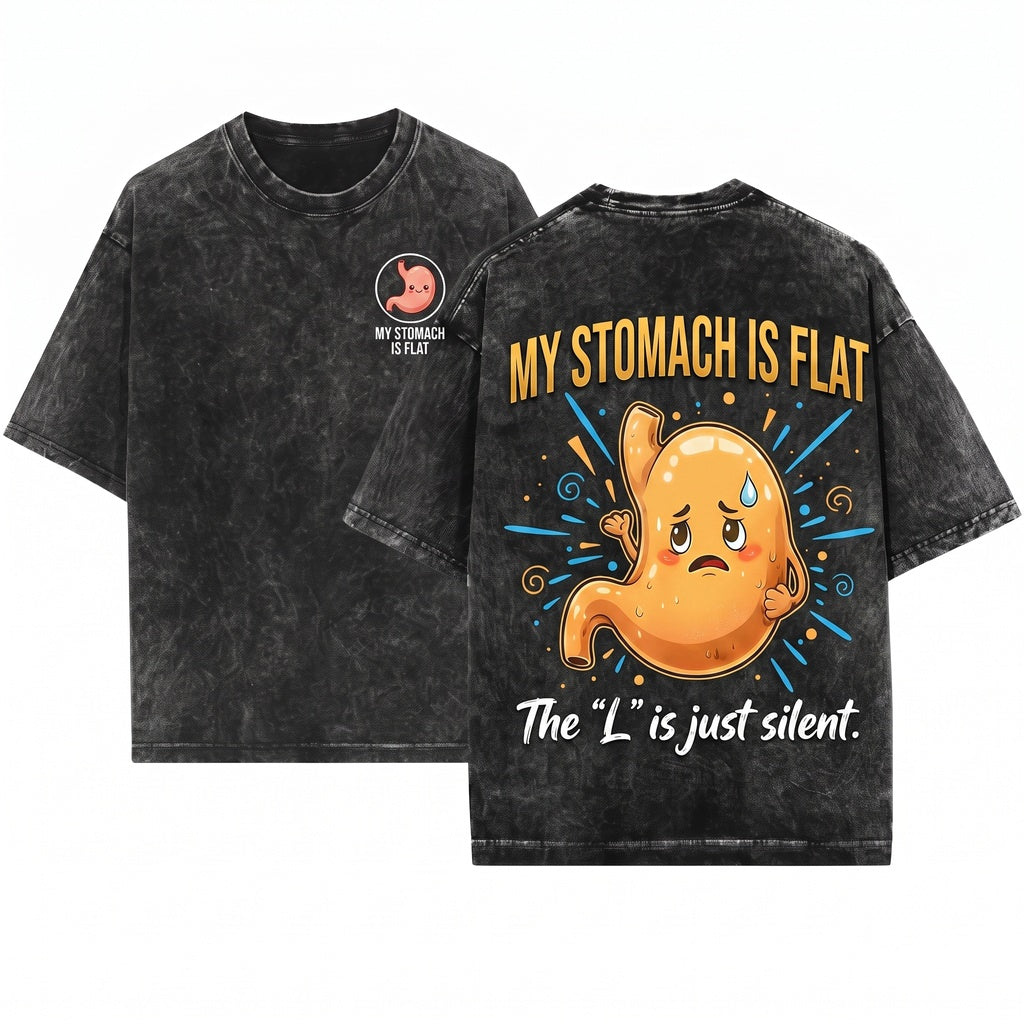 My Stomach Is Flat The L Silent Body Humor Sarcasm Funny Saying Quote Graphic Unisex Wash T-Shirt