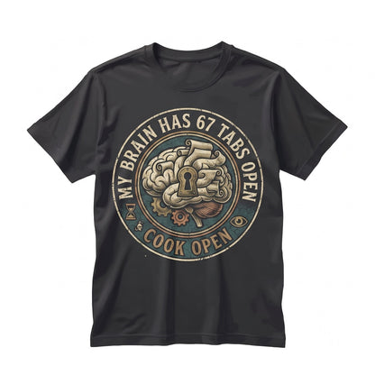 My Brain Has 67 Tabs Open Funny Sarcastic Dark Humor Meme Novelty Six Seven Unisex TShirt