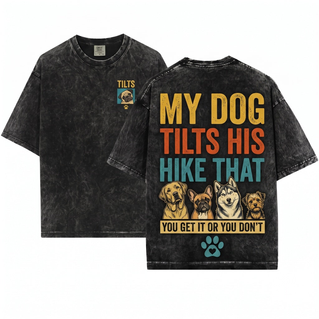 My Dog Also Tilts His Head Funny Lover Quote Graphic Novelty Unisex Wash T-Shirt