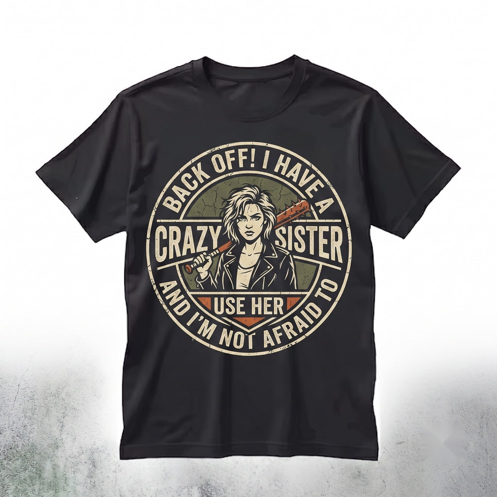 Back Off I Have A Crazy Sister Funny Protective Sibling Humor Gift For Brother Unisex TShirt