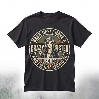 Back Off I Have A Crazy Sister Funny Protective Sibling Humor Gift For Brother Unisex TShirt