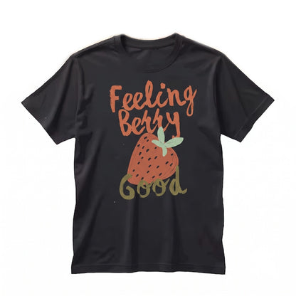 Feeling Berry Good Strawberry Graphic Fruit Cotton Top Unisex TShirt