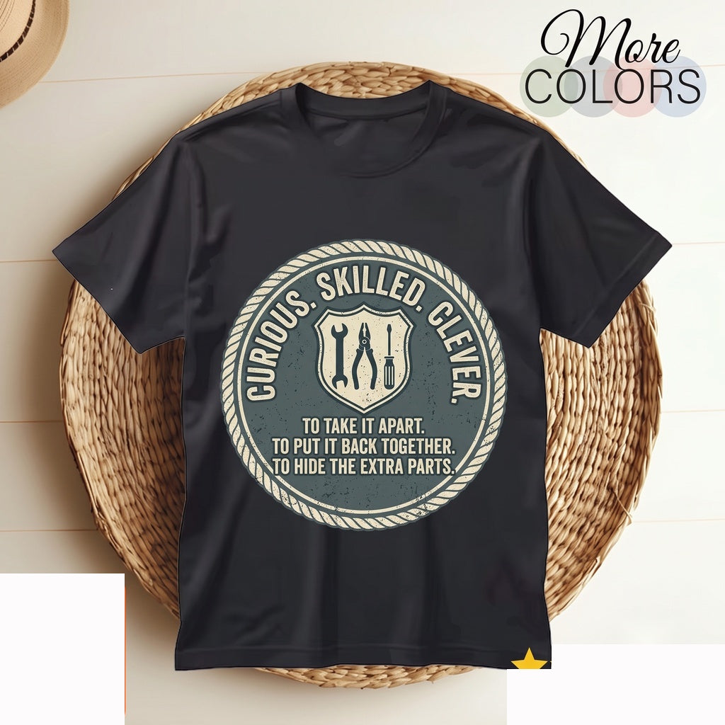Curious Enough to Take It Apart Funny Mechanic Handyman Gift Tool Lover Workshop Humor Graphic Apparel Men Unisex TShirt