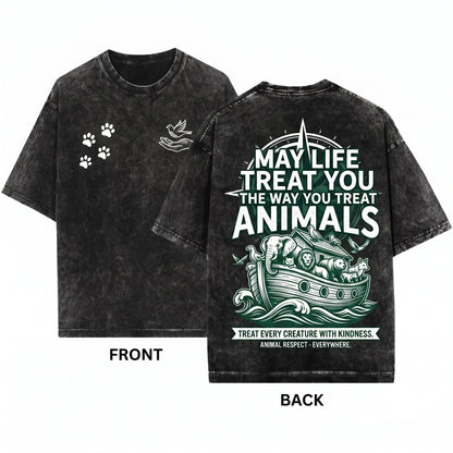 May Life Treat You How Pet Lovers Show Kindness Quote Graphic Unisex Wash T-Shirt