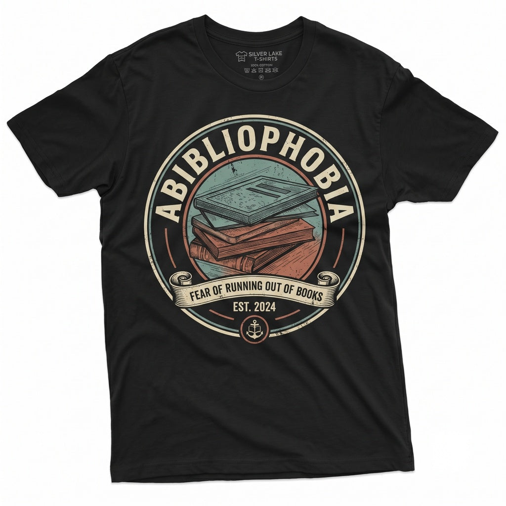 Abibliophobia The Fear Of Running Out Books Funny Bookworm Reading Gift Lovers Unisex TShirt