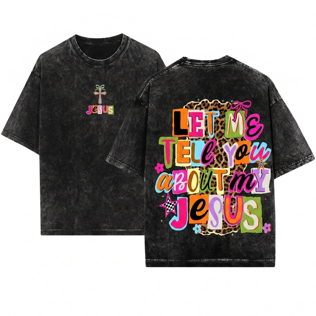Let Me Tell You About My Jesus Christian Faith Religious Easter Leopard Graphic Unisex Wash T-Shirt