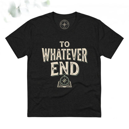 To Whatever End Embroidered Bookish Fantasy Reader Gift 1717 Fireheart Merch Unisex TShirt