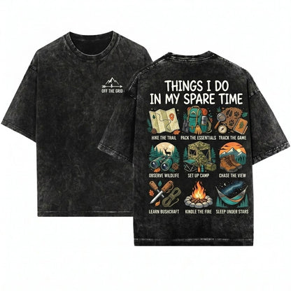 Things I Do In My Spare Time Outdoorsman Hunting Camping Hiking Nature Lover Gift For Him Unisex Wash T-Shirt