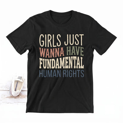 Feminist Rights Apparel Girls Just Wanna Have Fundamental Human Equality Graphic Casual Unisex TShirt