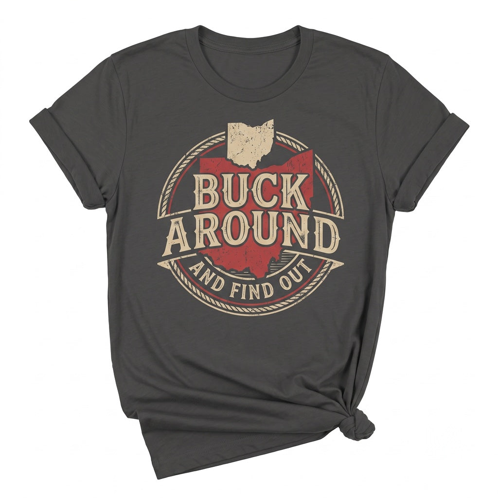Funny Ohio State Map Buck Around And Find Out Football Game Day Graphic Unisex TShirt