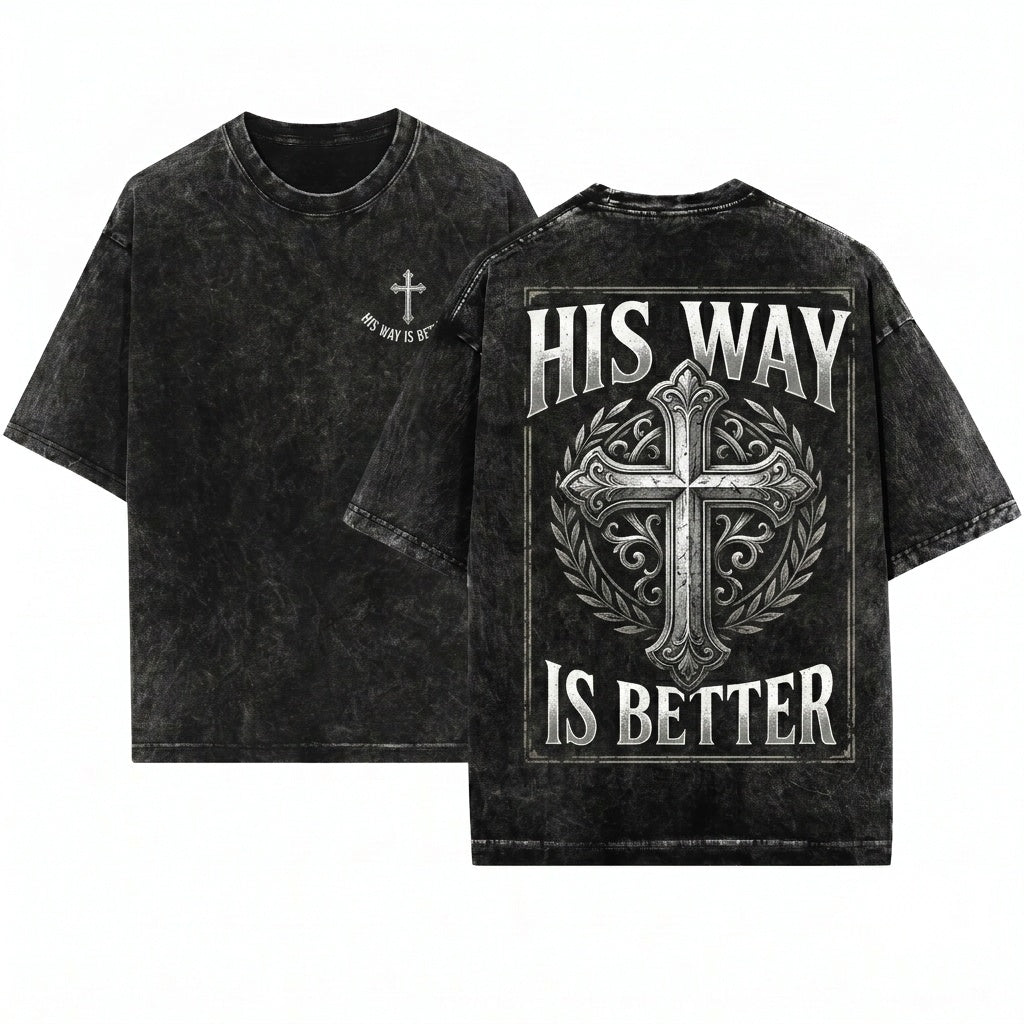 His Way Is Better Minimal Christian Cross Faith Religious Bible Scripture Believer Gift Unisex Wash T-Shirt