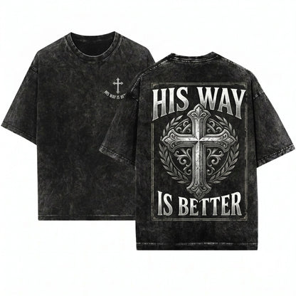 His Way Is Better Minimal Christian Cross Faith Religious Bible Scripture Believer Gift Unisex Wash T-Shirt