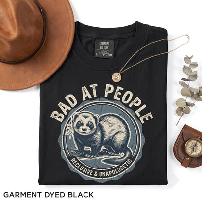 Bad At People Ferret Cute Funny Introvert Slogan Graphic Humor Animal Lovers Gift Unisex TShirt