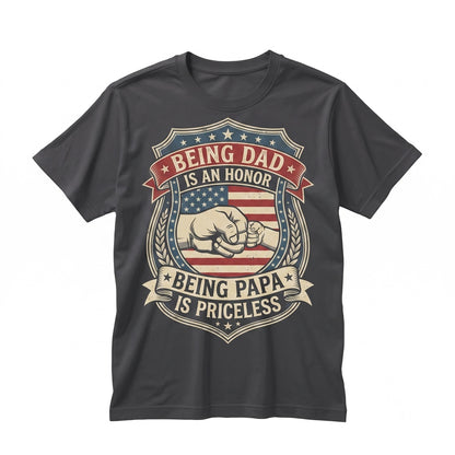 Being Dad Is An Honor Papa Priceless Dads American Flag Fathers Day Vintage Daddy Present Patriotic 4th Of July Unisex TShirt